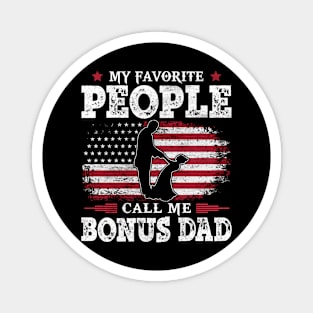 My Favorite People Call Me Bonus Dad US Flag Funny Dad Gifts Fathers Day Magnet